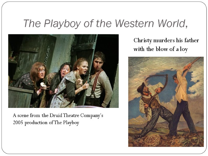 The Playboy of the Western World, A scene from the Druid Theatre Company’s 2005
